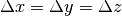 \Delta x=\Delta y=\Delta z