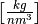 \left[ \frac{kg}{nm^3} \right ]