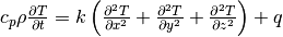 c_p\rho\frac{\partial T}{\partial t}=
k\left(\frac{\partial^2T}{\partial x^2}+\frac{\partial^2T}{\partial y^2}+\frac{\partial^2T}{\partial z^2}\right)+q