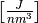 \left[ \frac{J}{nm^3} \right ]